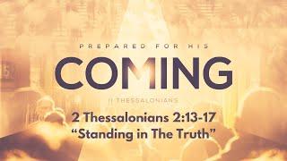 2 Thessalonians 2:13-17 - Standing in The Truth