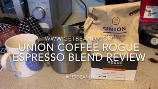 Union Coffee Rogue Espresso Blend Review