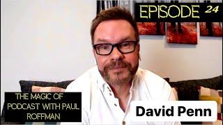 Episode 24. David Penn, magician & consultant, explores his ideas on magic, the past & the future.