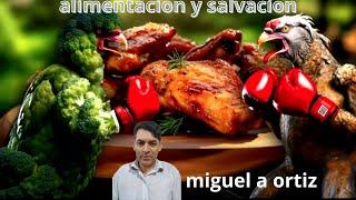 ALIMENTACION Y SALVACION   Pr. MIGUEL A ORTIZ