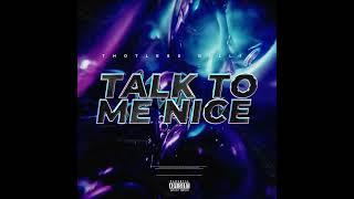 Thotless Gilli - Talk To Me Nice (Official Audio)