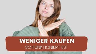 Weniger Konsum  | Wie du es schaffst weniger zu kaufen | Konsumverzicht & Minimalismus