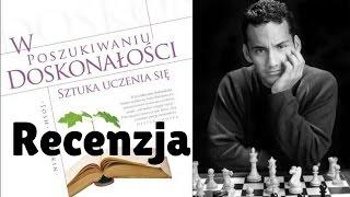 W poszukiwaniu doskonałości. Sztuka uczenia się - Josh Waitzkin, Książki Które Warto Czytać#26