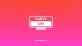 PARTYLIFE by Proper Matthew 2.0 | Year Mix 2024