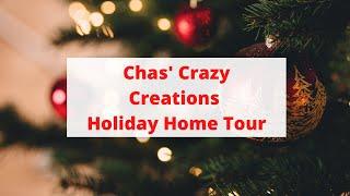 Chas' Crazy Creations Holiday Home Tour