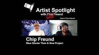 Blue Glacier Than & Now Project Update - Excerpt from The Artist Spotlight Podcast