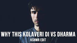 Why This Kolaveri Di Vs Dharma - KSHMR Edit