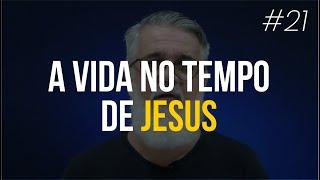 A vida no tempo de Jesus - #21