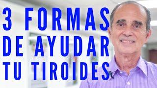 3 FORMAS DE AYUDAR A SU TIROIDES