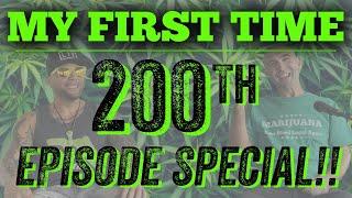 My First Time 200th Episode Special!