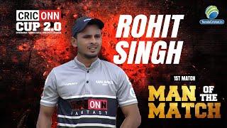 Rohit Singh (1st Match -Man of the Match) || CRICONN CUP 2022