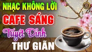 Nhạc Không Lời Buổi Sáng Tuyệt Đỉnh Thư GiãnHòa Tấu Guitar Cổ Điển, Nhạc Cho Phòng Trà, Quán Cafe