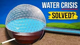 Unlimited Fresh Water: Can Glass Domes Save Us?