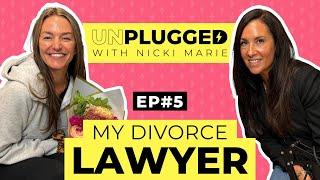 My Divorce Lawyer | Unplugged w/ Nicki Marie | Episode #5