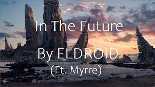 ELDROID - In The Future (ft. Myrre)