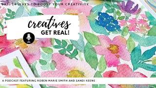 047: 14 Ways to Boost Your Creativity - Creatives Get Real Podcast