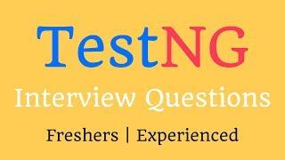 TestNG Interview Questions And Answers (Freshers & Experienced)