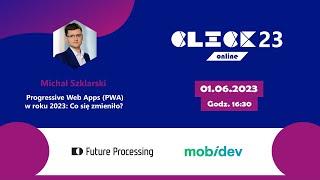 Progressive Web Apps (PWA) w roku 2023: Co się zmieniło? - Michał Szklarski