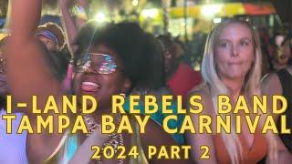 I-LAND REBELS LIVE TAMPA BAY CARNIVAL 2024  Parr (2) || FUN IN THE BAY AREA, SWEET SOCA MUSIC