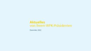 Aktuelles von Ihrem WPK-Präsidenten – Dezember 2022