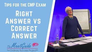 Tips for the CMP Exam - Right Answer vs Correct Answer