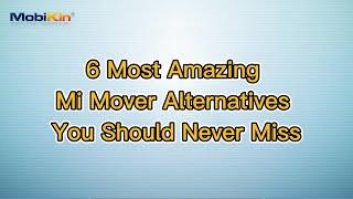 6 Most Amazing Mi Mover Alternatives You Should Never Miss