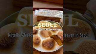 standout desserts like Nutella s’mores and crème brûlée in Seoul #seouleats #food #foodie