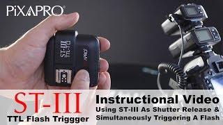 How to use the PiXAPRO ST-III as a Wireless Remote Shutter Release and Fire a Flash Simultaneously