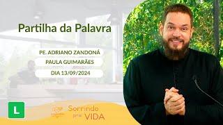 Sorrindo pra Vida - 13/09/2024 - Partilha da Palavra com Padre Adriano Zandoná