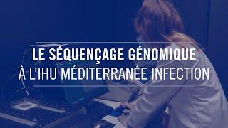 Le séquençage génomique à l'IHU Méditerranée Infection