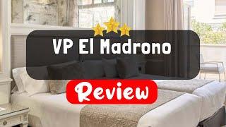 VP El Madrono Madrid Review - Is This Hotel Worth It?