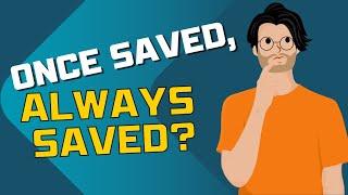 Once Saved, Always Saved?