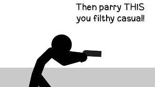 Parry This you Filthy Casual | StickNodes |