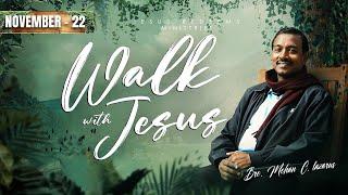 Walk with Jesus || Bro. Mohan C Lazarus || November 22