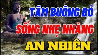 Tâm Buông Bỏ Sống Nhẹ Nhàng An Nhiên - Khổ Đau Tại Tâm - Biết Buông Bỏ Đời Tự Khắc Sẽ Bình Yên