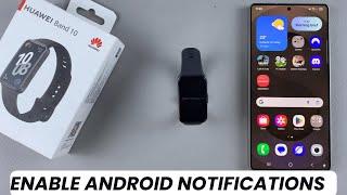 How To Enable Android Notifications On Huawei Band 10