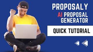 Proposaly.ai Tutorial - AI Proposal Generator and Drafting Tool