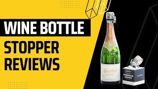 Champagne Wine Bottle Stopper Reviews | Best Bottle Stopper Reviews