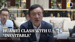 Huawei clash with US ‘inevitable’, says tech giant’s founder Ren Zhengfei