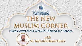 New Muslim Corner | Islamic Awareness Week in Trinidad and Tobago