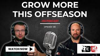 Grow More This Offseason - J3U Podcast // Eps.140