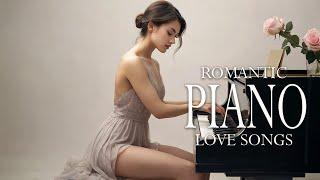 50 Most Beautiful Piano Melodies - Best Romantic Love Songs Playlist - Soft Relaxing Piano Music