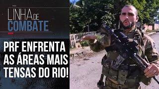 TENSÃO, PRF ENTRA EM COMUNIDADE PERIGOSA DO RIO DE JANEIRO | LINHA DE COMBATE