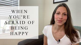 Afraid of Being Happy