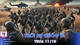 Thời sự Quốc tế trưa 11/10. TT Putin xuống lệnh, đặc nhiệm Nga yểm trợ tác chiến đánh bật Ukraine