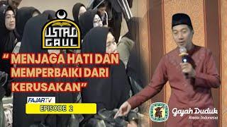 USTAD GAUL EPISODE 2 "MENJAGA HATI DAN MEMPERBAIKI DARI KERUSAKAN"