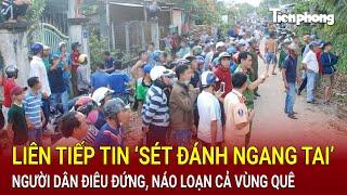 Bản tin thời sự 31/10: Liên tiếp tin ‘sét đánh ngang tai’, người dân điêu đứng, náo loạn cả vùng quê