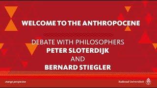 Welcome to the Anthropocene | Debate with philosophers Peter Sloterdijk and Bernard Stiegler