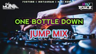 ONE BOTTLE DOWN JUMP MIX || H DJ RUMLA || DJ MUNNA ARNAI