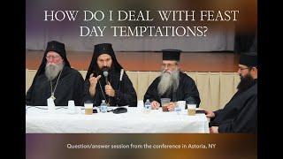 How Do I Deal With Feast Day Temptations? Metropolitan Demetrius Answers.